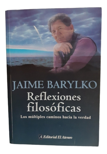 Reflexiones Filosóficas / Jaime Barylko / Ed El Ateneo