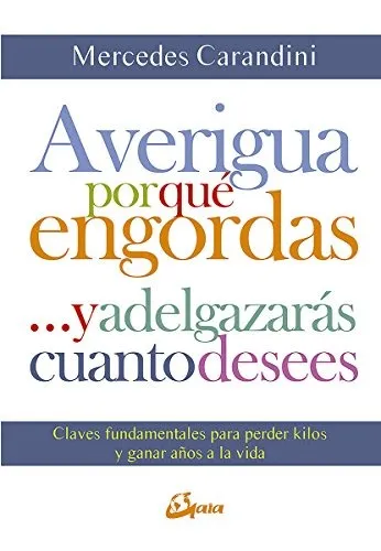 comprar Libro Averigua Por Qué Engordas Y Adelgazarás Cuanto Dese