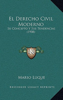 Libro El Derecho Civil Moderno: Su Concepto Y Sus Tendenc...