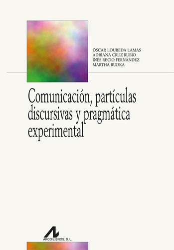Comunicacion Particulas Discursivas Y Pra - Loureda Lamas...