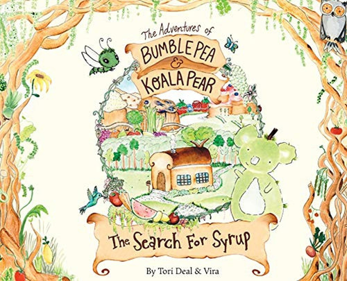 The Adventures of Bumble Pea and Koala Pear: The Search For Syrup (Libro en Inglés), de Deal, Tori. Editorial Bumble Pea LLC, tapa pasta dura en inglés, 2019