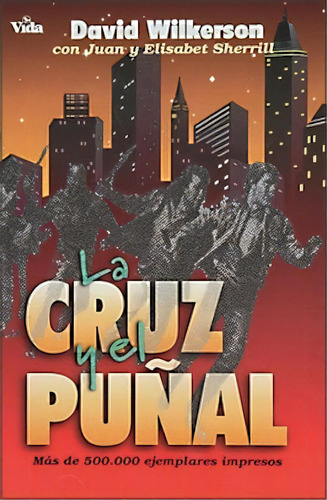 La cruz y el puñal, de Wilkerson, David. Editorial Vida, tapa blanda en español, 1966