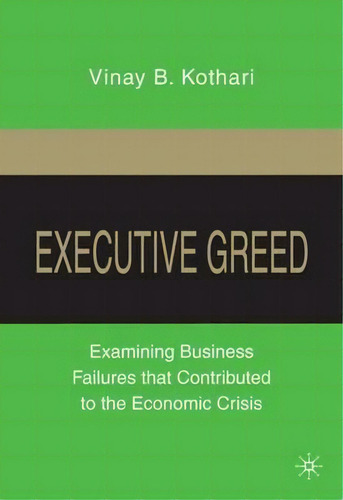Executive Greed, De V. Kothari. Editorial Palgrave Macmillan, Tapa Dura En Inglés