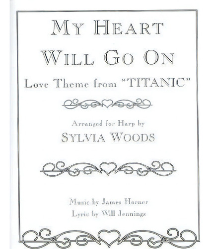 My Heart Will Go On Love Theme From 'titanic' For The Harp, De Sylvia Woods. Editorial Woods Music Books Incorporated, Tapa Blanda En Inglés