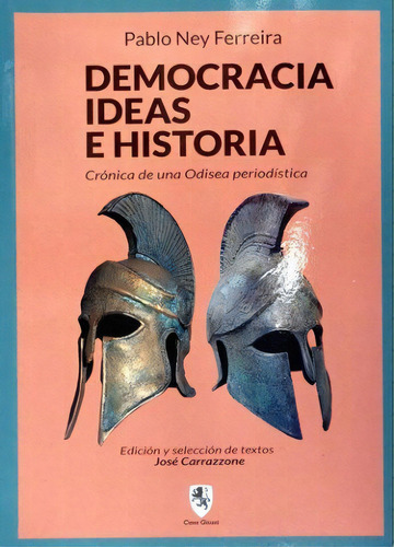 Democracia, Ideas E Historia, De Pablo Ney Ferreira. Editorial Casa Giussi, Tapa Blanda En Español, 2021