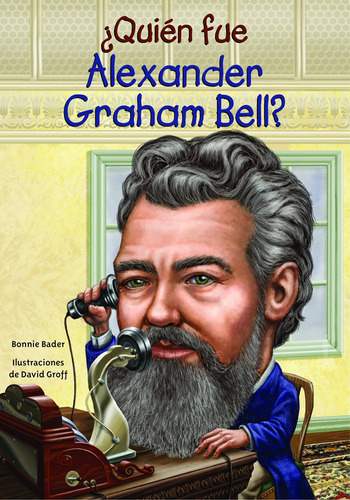 Libro: ¿quién Fue Alexander Graham Bell? (quien Fue? Who Was
