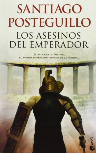 Los Asesinos Del Emperador. Trilogía Sobre Trajano 1 - Santi