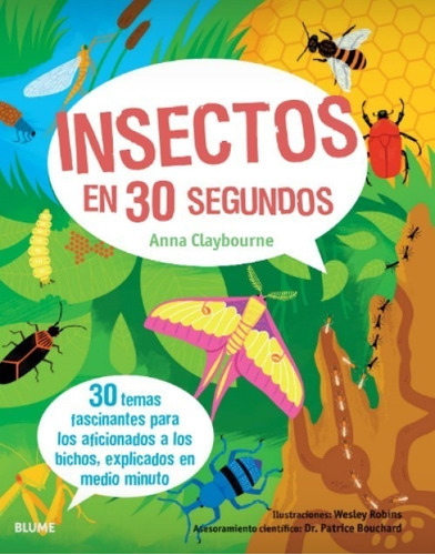 Insectos En 30 Segundos, De Anna Claybourne/dr. Patrice Bouchard/wesley Robins. Editorial Blume, Tapa Blanda, Edición 1 En Español, 2016