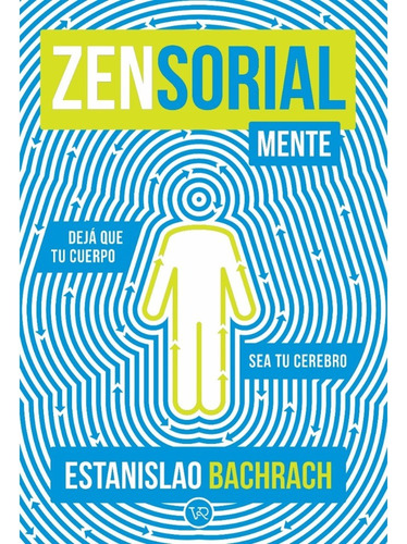 Libro Zensorialmente - Deja Que Tu Cuerpo Sea Tu Cerebro