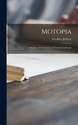 Motopia; A Study In The Evolution Of Urban Landscape, De Jellicoe, Geoffrey 1900-1996. Editorial Hassell Street Pr, Tapa Dura En Inglés