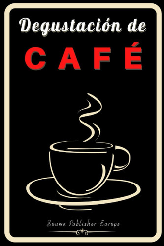 Libro: Degustación De Café: Cuaderno De Cata De Café, Un Lib