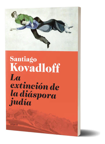 La Extincion De Diaspora Judia - Santiago Kovadloff