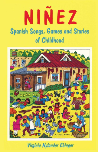 Libro: Ninez: Spanish Songs, Games, And Stories Of Childhood