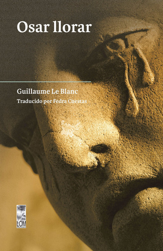 Osar Llorar, De Le Blanc, Guillaume. N/a, Vol. Volumen Unico. Editorial Lom Ediciones, Edición 1 En Español