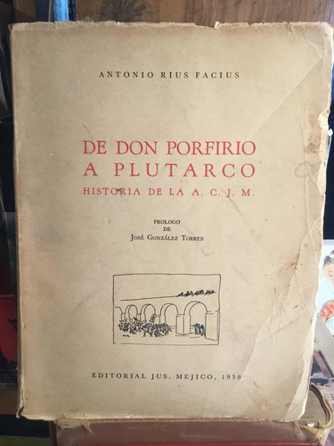 De Don Porfirio A Plutarco Historia De La A C J M Antonio Ri (Usado)