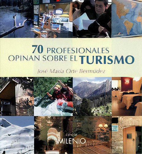 70 Profesionales Opinan Sobre El Turismo, De Orte Bermúdez, José M.. Editorial Milenio Publicaciones S.l., Tapa Blanda En Español