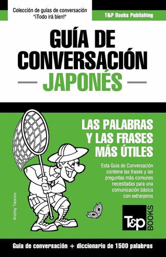 Guía De Conversación Español-japonés Y Diccionario Conciso De 1500 Palabras: 186, De Andrey Taranov. Editorial T P Books, Tapa Blanda En Español, 2015