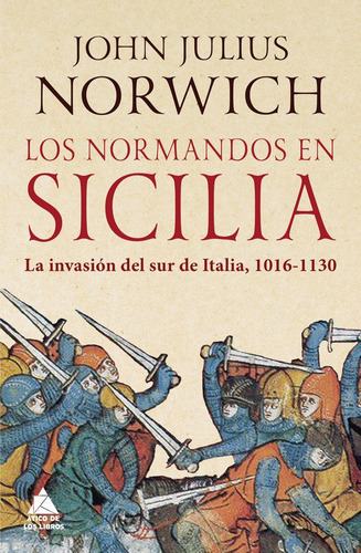 Los Normandos En Sicilia, De Norwich, John Julius. Editorial Atico De Los Libros, Tapa Dura En Español