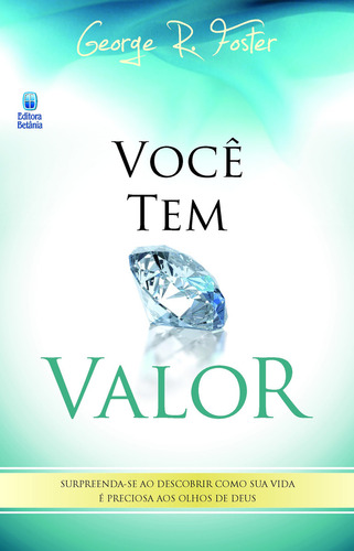 Você Tem Valor, De George R. Foster. Editora Betânia, Capa Mole Em Português
