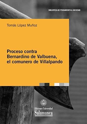 Proceso Contra Bernardino De Valbuena, El Comunero De Villal