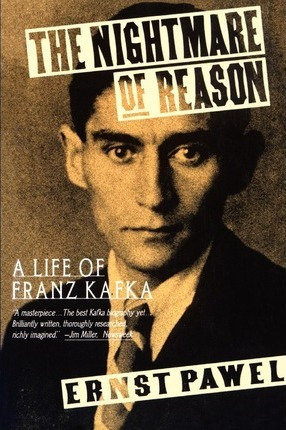 The Nightmare Of Reason : A Life Of Franz Kafka - Ernst P...
