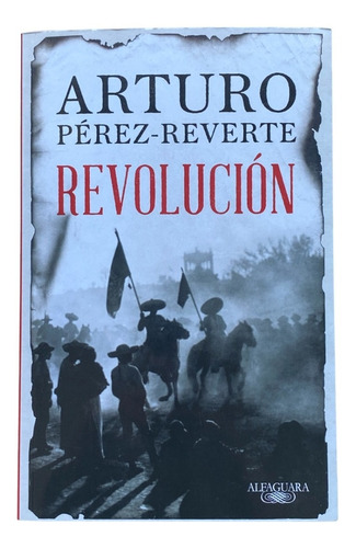 Revolución, Arturo Pérez-reverte  -  Libro Físico