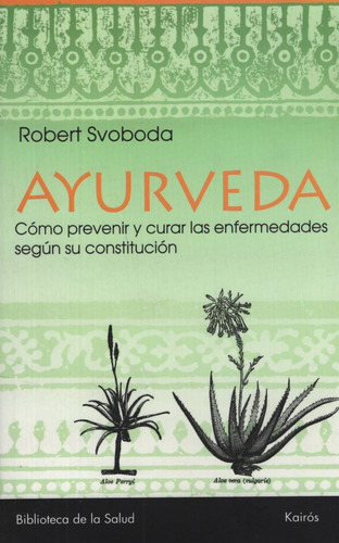 Libro Ayurveda - Robert Svoboda - Como Prevenir Y Curar Las