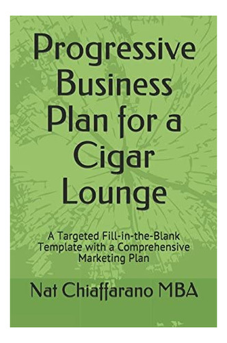 Libro: Progressive Business Plan For A Cigar Lounge: A Targe