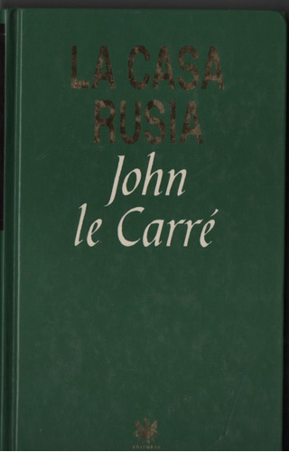 La Casa Rusia. John  Le  Carré. Espionaje. Impecable Envíos.