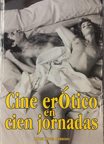 Cine Erotico En 100 Jornadas: Cine Erótico, De Miguel Angel Barroso.. Serie Cine, Vol. 1. Editorial Jaguar, Tapa Blanda, Edición Na En Español, 2014