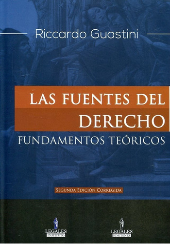 Las Fuentes Del Derecho Fundamentos Teóricos Guastini