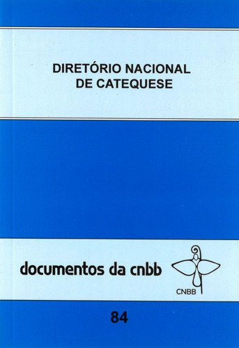 Diretório nacional de catequese - Doc. CNBB 84, de Cnbb. Editora Pia Sociedade Filhas de São Paulo, capa mole em português, 2006