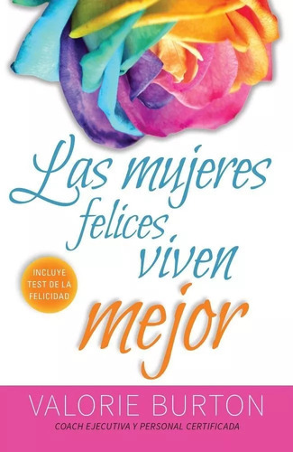 Las Mujeres Felices Viven Mejor, De Valorie Burton. Editorial Portavoz En Español