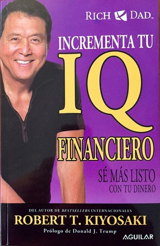 Libro Incrementa Tu Iq Financiero Por Robert T. Kiyosaki