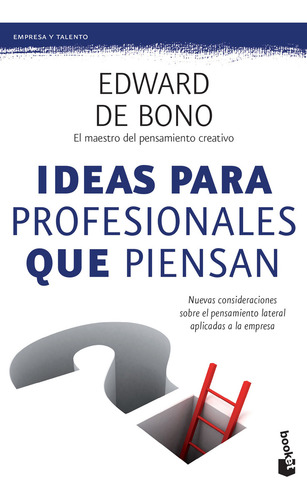 Ideas Para Profesionales Que Piensan, De De Bono, Edward. Editorial Booket, Tapa Blanda En Español