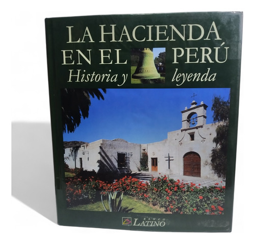 La Hacienda En El Perú Historia Y Leyenda