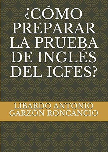 Libro: ¿cómo Preparar La Prueba De Inglés Del Icfes? (s&..