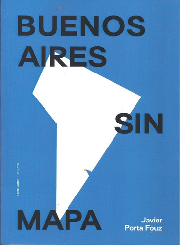 Buenos Aires Sin Mapa - Javier Porta Fouz
