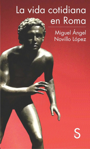 La vida cotidiana en Roma, de Miguel Angel Novillo Lopez. Editorial SILEX en español