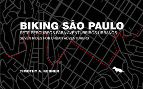 Biking Sãopaulo: Sete Percursos Para Aventureiros Urbanos, De Kerner, Thimothy. Dash Editora, Capa Mole, Edição 1ª Edição - 2018 Em Inglês