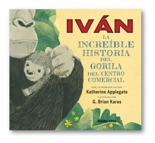 Ivan La Increible Historia Del Gorila K Applegate