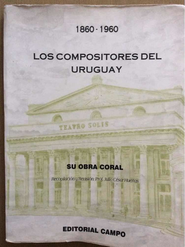 Los Compositores Del Uruguay 1860-1960 Obra Coral J Huertas