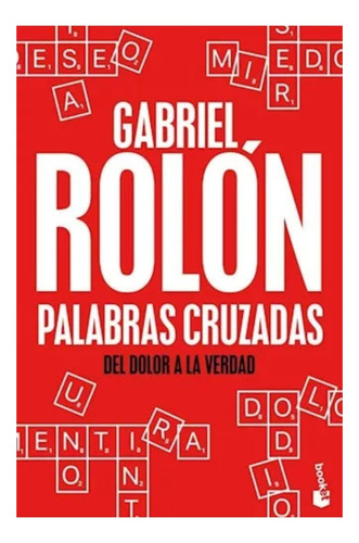 Palabras Cruzadas - Gabriel Rolón - Del Dolor A La Verdad