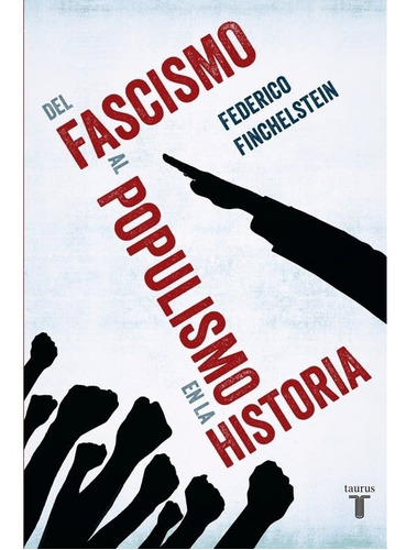 Del Fascismo Al Populismo En La Historia (taurus)