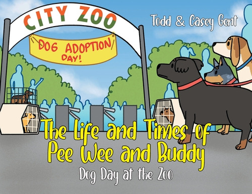 The Life And Times Of Pee Wee And Buddy: Dog Day At The Zoo, De Gent, Casey. Editorial Page Pub, Tapa Blanda En Inglés