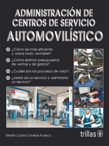 Administración De Centros De Servicio Automovilístico, De Ornelas Pureco, Martin Carlos. Editorial Trillas, Tapa Blanda, Edición 2015 En Español, 2015