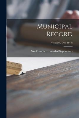 Libro Municipal Record; V.12 (jan.-dec. 1919) - San Franc...