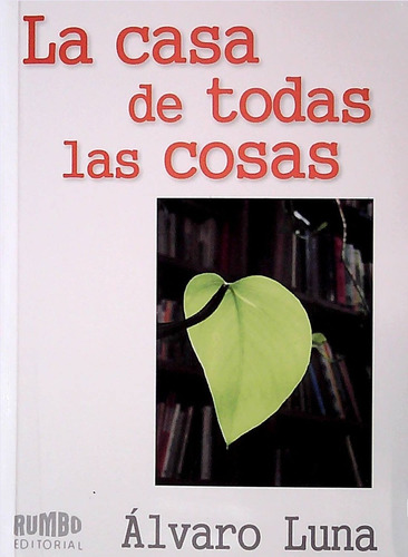 Casa De Todas Las Cosas, La, de Luna; Alvaro. Editorial Rumbo, tapa blanda en español