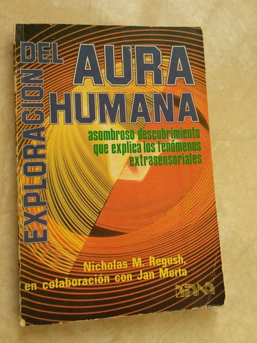 Exploración Del Aura Humana - Nicholas Regush, Jan Merta