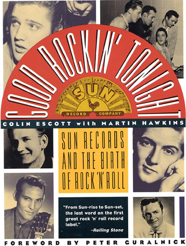 Good Rockin' Tonight: Sun Records And The Birth Of Rock 'n' 
